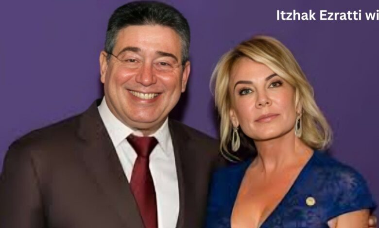 Itzhak Ezratti wife